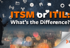 ITSM or ITIL: What's the Difference?